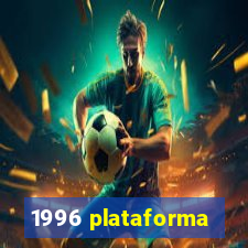 1996 plataforma